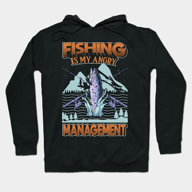 Fishing is my angry Management Hoodie by maxcode